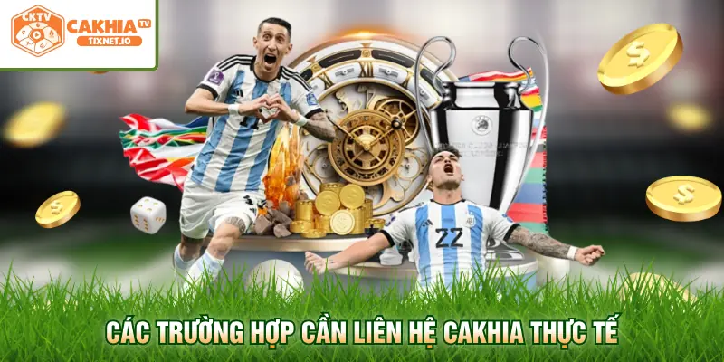 Liên Hệ Cakhia 2 Các trường hợp cần liên hệ Cakhia thực tế