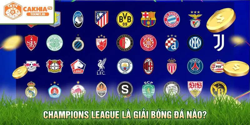 Lịch Thi Đấu Champions League - Cập Nhật Chi Tiết Nhất 1 Champions League là giải bóng đá nào?