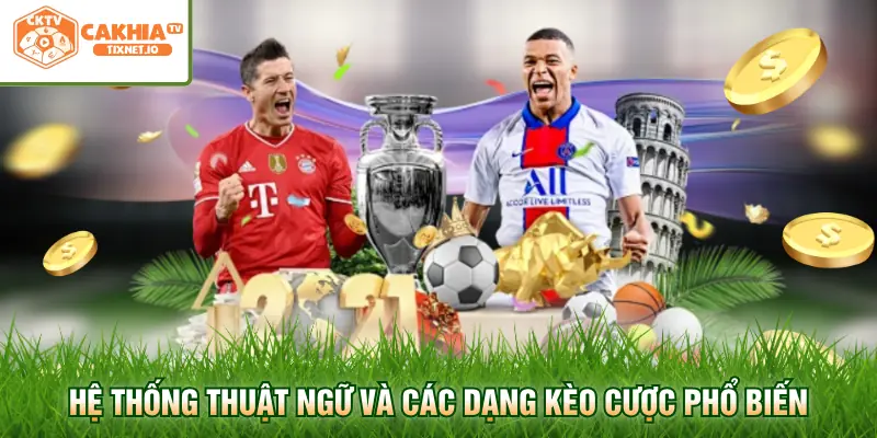 Hệ thống thuật ngữ và các dạng kèo cược phổ biến
