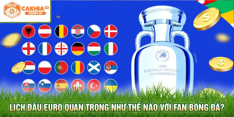 Lịch Đấu Euro - Cập Nhật Chi Tiết Lịch Thi Đấu Mới Nhất 1 Lịch đấu Euro quan trọng như thế nào với fan bóng đá?