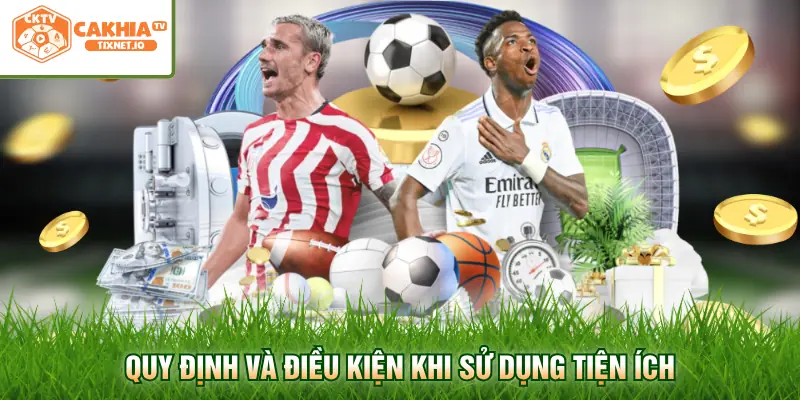 Tải App Cakhia 2 Quy định và điều kiện khi sử dụng tiện ích